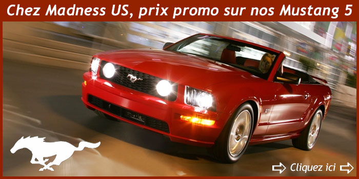 Chez Madness US, prix promo sur nos Mustang 5